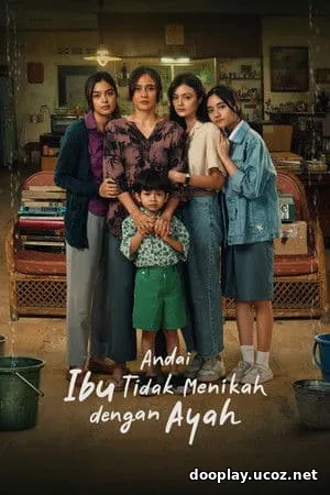 Andai Ibu Tidak Menikah Dengan Ayah (2025)